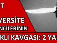 KELKİT'TE ÜNİVERSİTE ÖĞRENCİLERİNİN BIÇAKLI KAVGASI: 2 YARALI