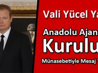 Vali Yücel Yavuz AA Kuruluşu Münasebetiyle Mesaj Yayınladı