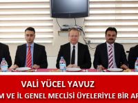 VALİ YAVUZ, KAYMAKAM VE İL GENEL MECLİSİ ÜYELERİYLE BİR ARAYA GELDİ