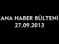 ANA HABER BÜLTENİ 27.09.2013