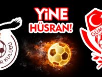 YİNE HÜSRAN