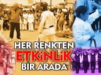 HER RENKTEN ETKİNLİK BİR ARADA